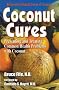 Coconut Cures: Preventing and Treating Common Health Problems with Coconut