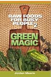Raw Foods for Busy People 2: Green Magic Image