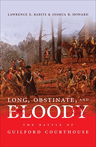 long obstinate and bloody the battle of guilford courthouse