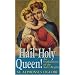 Hail Holy Queen: An Explanation of the Salve Regina