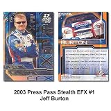 Press Pass Stealth EFX '03 Jeff Burton Premium Card