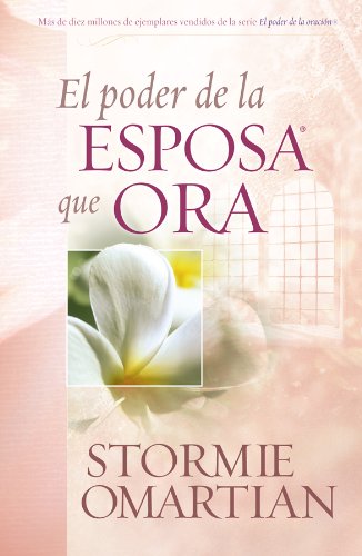 El Poder de la Esposa que Ora/the Power of a Praying Wife (Spanish Edition)