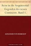 Reise in die Aequinoctial-Gegenden des neuen Continents. Band 1.