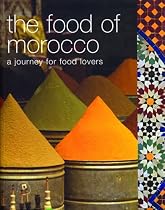 The Food of Morocco: A Journey for Food Lovers (Food Of Series)
