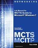 MCTS Lab Manual for Wright/Plesniarski's MCTS Guide to Microsoft Windows 7 (Exam # 70-680)