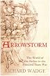 Arrowstorm The World of the Archer in the Hundred Years War
