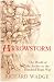 Arrowstorm The World of the Archer in the Hundred Years War
