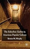 The suburban gothic in American popular culture