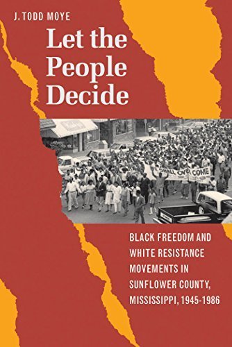 Let the People Decide: Black Freedom and White Resistance Movements in Sunflower County, Mississippi, 1945-1986 Paperback - October 25, 2004