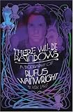There Will Be Rainbows: The Rufus Wainwright Story