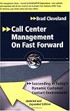Call Center Management on Fast Forward: Succeeding in Today's Dynamic Customer Contact Environment (Updated and Expanded Edition)