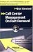 Call Center Management on Fast Forward: Succeeding in Today's Dynamic Customer Contact Environment (Updated and Expanded Edition)