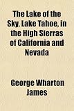 Search : The Lake of the Sky, Lake Tahoe, in the High Sierras of California and Nevada