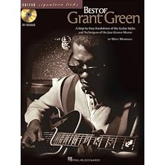 The Best of Grant Green: A Step-By-Step Breakdown of the Guitar Styles and Techniques of the Jazz Groove Master