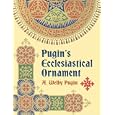Pugin's Ecclesiastical Ornament (Dover Pictorial Archives)