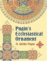 Pugin's Ecclesiastical Ornament (Dover Pictorial Archives)