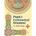 Pugin's Ecclesiastical Ornament (Pictorial Archives)