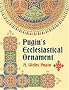 Pugin's Ecclesiastical Ornament