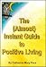The (Almost) Instant Guide to Positive Living