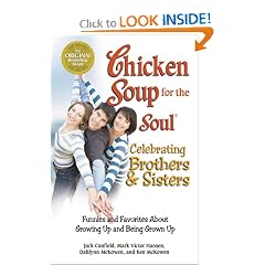Chicken Soup for the Soul Celebrating Brothers and Sisters: Funnies and Favorites About Growing Up and Being Grown Up