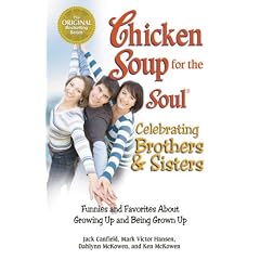 Chicken Soup for the Soul - Celebrating Brothers and Sisters: Funnies and Favorites About Growing Up and Being Grown Up (Chicken Soup for the Soul (Paperback Health Communications))