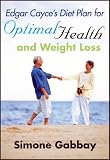 Edgar Cayce's Diet Plan for Optimal Health and Weight Loss