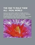 The One to Rule Them All - Real World: Alan Lee, Andy Serkis, Annette Crosbie, Barry M. Osborne, Benedict Cumberbatch, Beowulf, Bernard Hill, Beth ... Theodore, C.S. Lewis, Carl F. Hostetter, Cas