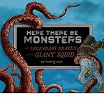HERE THERE BE MONSTERS: THE LEGENDARY KRAKEN AND THE GIANT SQUID BY NEWQUIST, H. P.[HARDCOVER] ON (08-2010)