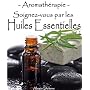 Soignez-vous par les huiles essentielles - 95 rece&hellip de Alexis Delune
