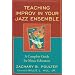 Teaching Improv in Your Jazz Ensemble: A Complete Guide for Music Educators