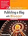 Publishing a Blog with Blogger: Visual QuickProject Guide (2nd 
Edition)