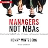 Managers Not MBAs: A Hard Look at the Soft Practice of Managing and Management Development
