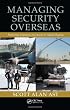 Managing Security Overseas: Protecting Employees and Assets in Volatile Regions