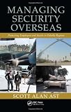 Managing Security Overseas: Protecting Employees and Assets in Volatile Regions