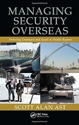 Managing Security Overseas: Protecting Employees and Assets in Volatile Regions