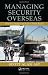 Managing Security Overseas: Protecting Employees and Assets in Volatile Regions