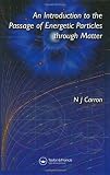 An Introduction to the Passage of Energetic Particles through Matter