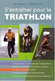 Manuel complet s'entra�ner pour le triathlon