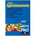 Les approvisionnements. : L'ab�c�daire des mots et expressions utilis�s dans le langage des approvisionnements des stocks et des magasins, 3�me �dition