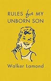 Rules for My Unborn Son