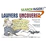 Lawyers Uncovered: Everything You Always Wanted to Know, But Didn't Want to Pay �500 an Hour to Find Out