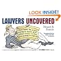 Lawyers Uncovered: Everything You Always Wanted to Know, But Didn't Want to Pay �500 an Hour to Find Out