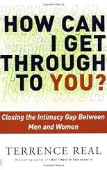 How Can I Get Through to You?: Closing the Intimacy Gap Between Men and Women