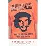 Exposing the Real Che Guevara: And the Useful Idiots Who Idolize Him