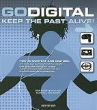 Go Digital: Keep the Past Alive! Colin Barrett, Steve Luck, Allen Zuk, Keith Martin