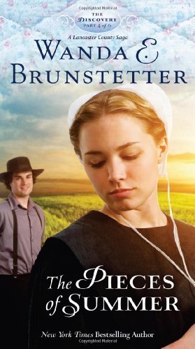 The Pieces of Summer: Part 4 (The Discovery - A Lancaster County Saga) by Brunstetter, Wanda E. (2013) Mass Market Paperback