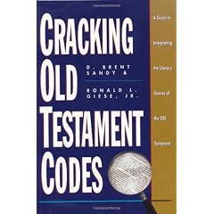 CRACKING OLD TESTAMENT CODES: A Guide to Interpreting Literary Genres of the Old Testament