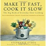 Make It Fast, Cook It Slow: The Big Book of Everyday Slow Cooking