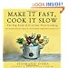 Make It Fast, Cook It Slow: The Big Book of Everyday Slow Cooking