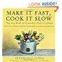 Make It Fast, Cook It Slow: The Big Book of Everyday Slow Cooking